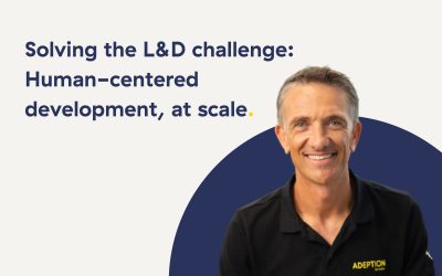 Solving the L&D challenge: Human-centered development, at scale